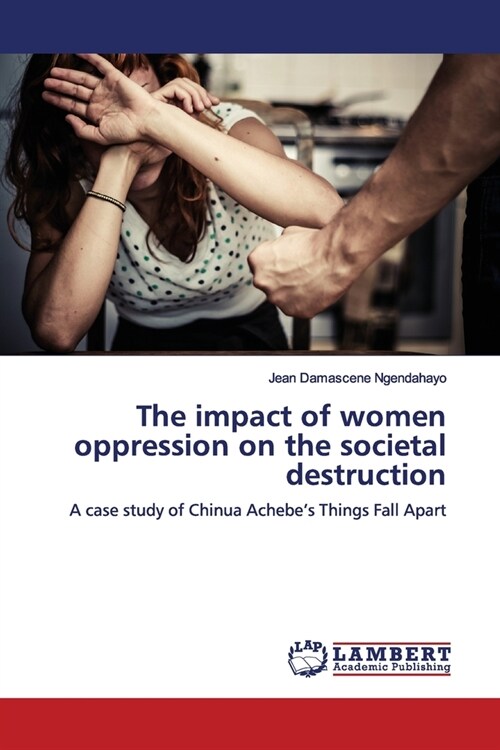 The impact of women oppression on the societal destruction (Paperback)