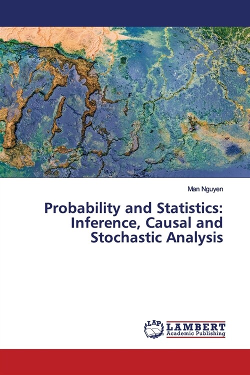 Probability and Statistics: Inference, Causal and Stochastic Analysis (Paperback)