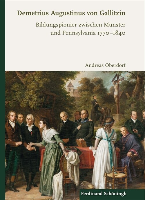 Demetrius Augustinus Von Gallitzin: Bildungspionier Zwischen M?ster Und Pennsylvania 1770-1840 (Hardcover)