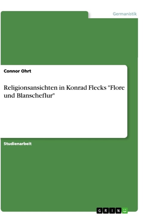 Religionsansichten in Konrad Flecks Flore und Blanscheflur (Paperback)