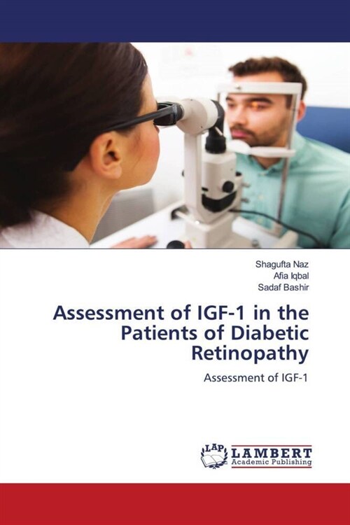 Assessment of IGF-1 in the Patients of Diabetic Retinopathy (Paperback)