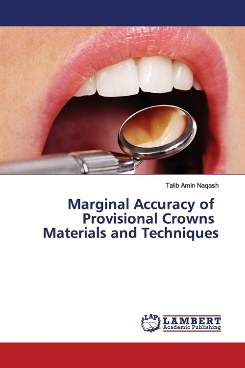 Marginal Accuracy of Provisional Crowns Materials and Techniques (Paperback)