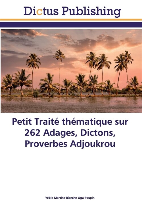 Petit Trait?th?atique sur 262 Adages, Dictons, Proverbes Adjoukrou (Paperback)