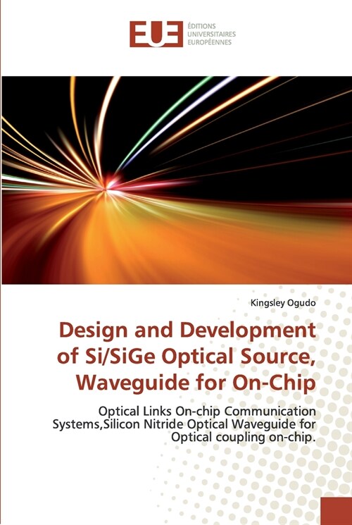 Design and Development of Si/SiGe Optical Source, Waveguide for On-Chip (Paperback)