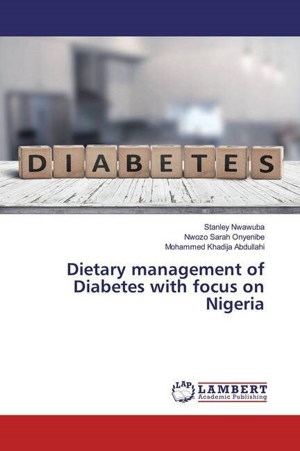 Dietary management of Diabetes with focus on Nigeria (Paperback)