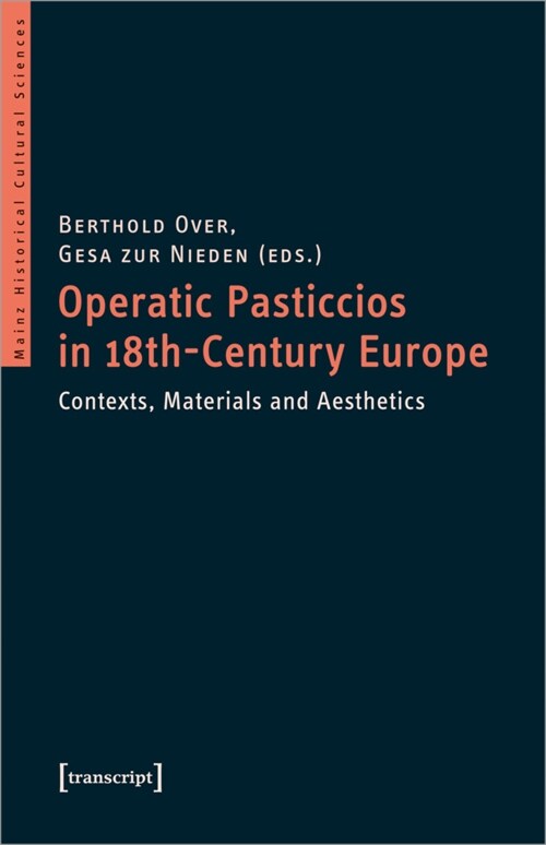 Operatic Pasticcios in Eighteenth-Century Europe: Contexts, Materials, and Aesthetics (Paperback)