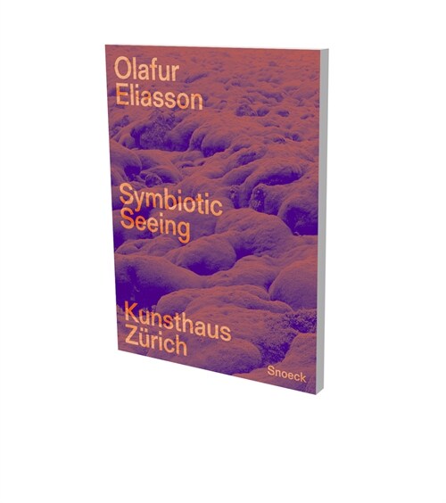Olafur Eliasson. Symbiotic Seeing: Catalog Kunsthaus Z?ich (Paperback)