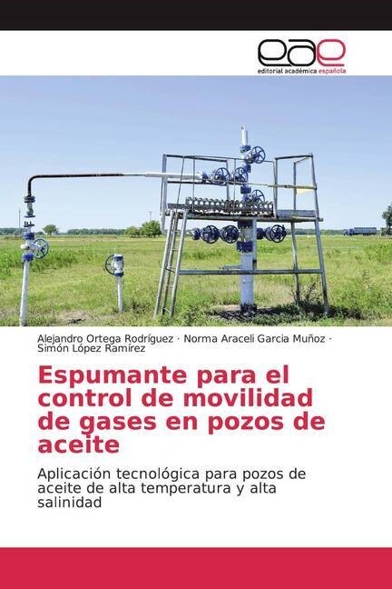 Espumante para el control de movilidad de gases en pozos de aceite (Paperback)