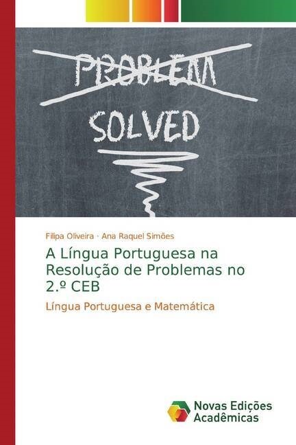 A Lingua Portuguesa na Resolucao de Problemas no 2.º CEB (Paperback)