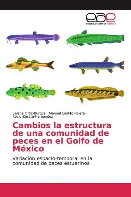 Cambios la estructura de una comunidad de peces en el Golfo de Mexico (Paperback)