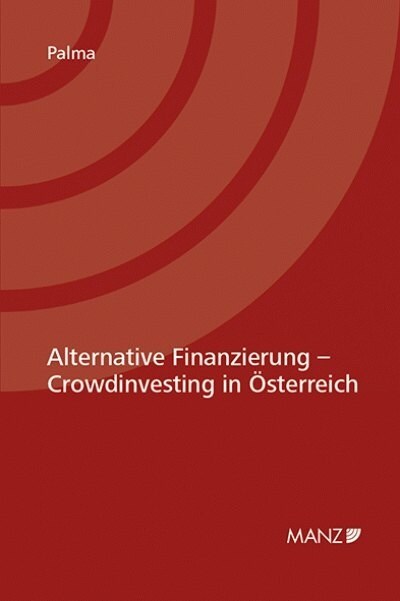 Alternative Finanzierung - Crowdinvesting in Osterreich (Paperback)