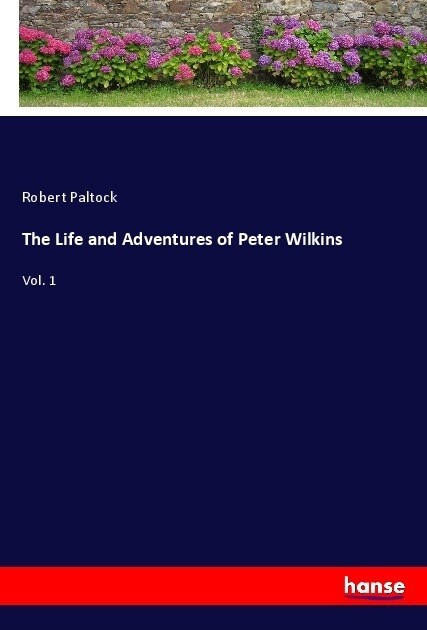 The Life and Adventures of Peter Wilkins (Paperback)