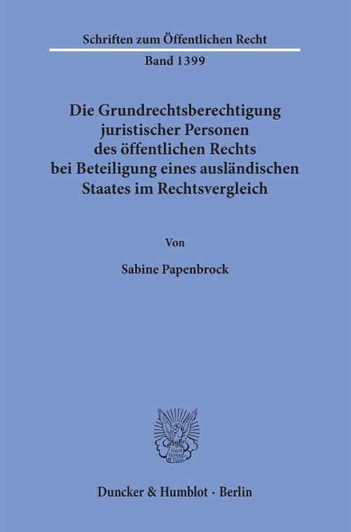 Die Grundrechtsberechtigung Juristischer Personen Des Offentlichen Rechts Bei Beteiligung Eines Auslandischen Staates Im Rechtsvergleich (Paperback)