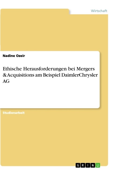 Ethische Herausforderungen bei Mergers & Acquisitions am Beispiel DaimlerChrysler AG (Paperback)