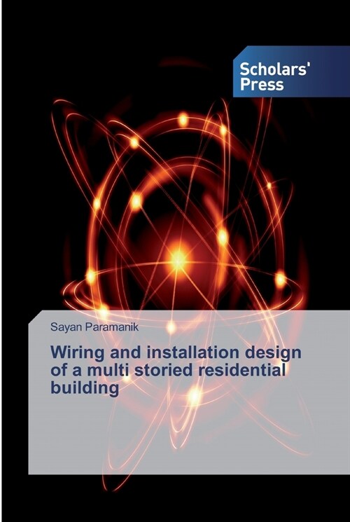 Wiring and installation design of a multi storied residential building (Paperback)