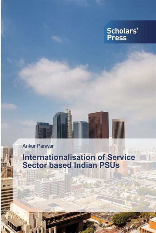 Internationalisation of Service Sector based Indian PSUs (Paperback)