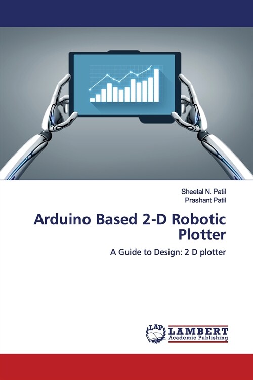 Arduino Based 2-D Robotic Plotter (Paperback)