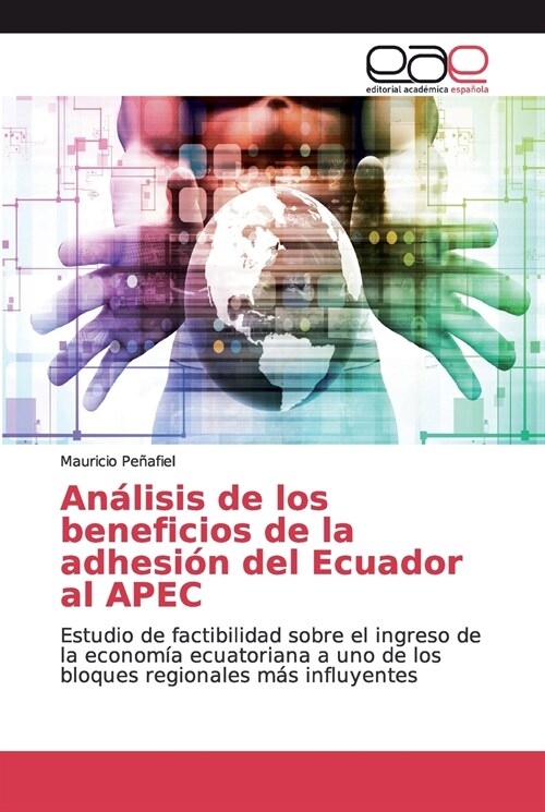 An?isis de los beneficios de la adhesi? del Ecuador al APEC (Paperback)