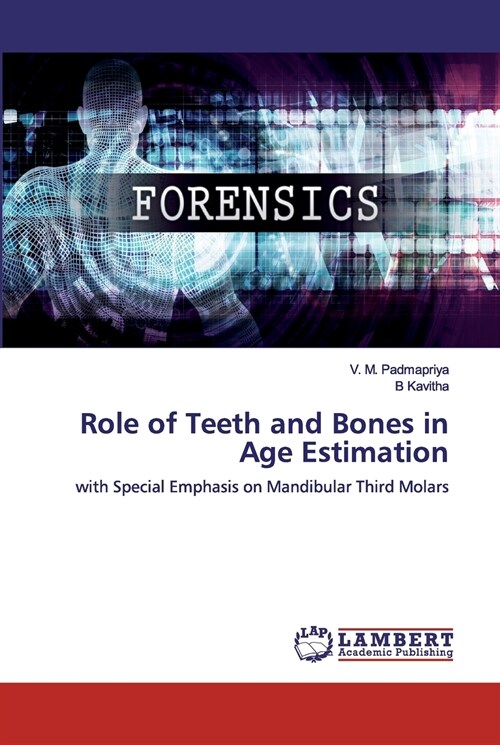 Role of Teeth and Bones in Age Estimation (Paperback)