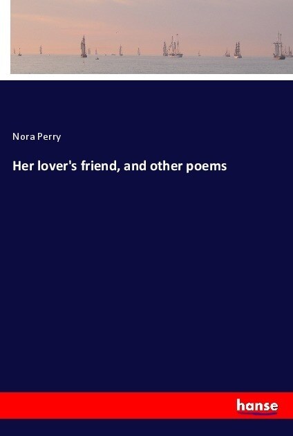 Her lovers friend, and other poems (Paperback)