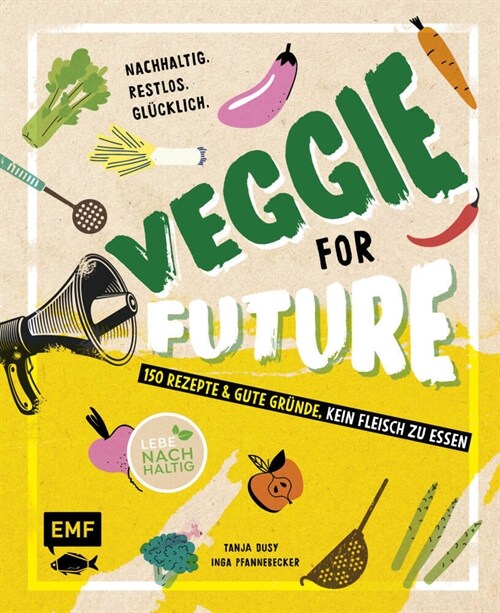 Veggie for Future - 111 Rezepte & gute Grunde, kein Fleisch zu essen (Hardcover)