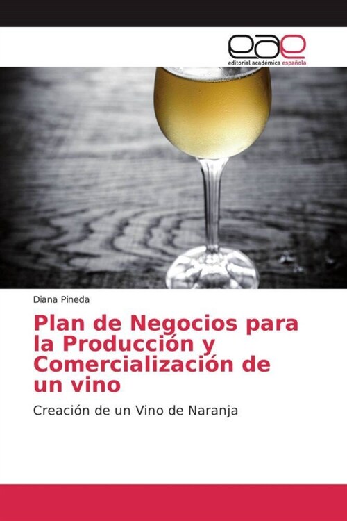 Plan de Negocios para la Produccion y Comercializacion de un vino (Paperback)