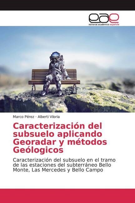 Caracterizacion del subsuelo aplicando Georadar y metodos Geologicos (Paperback)