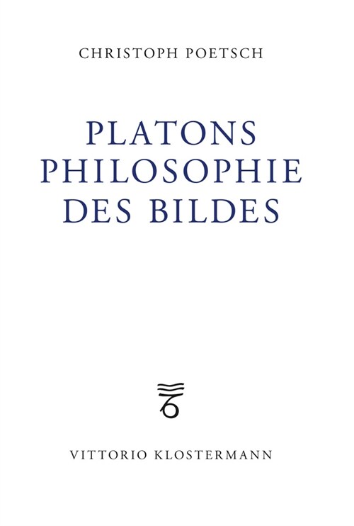 Platons Philosophie Des Bildes: Systematische Untersuchungen Zur Platonischen Metaphysik (Paperback, 2019)