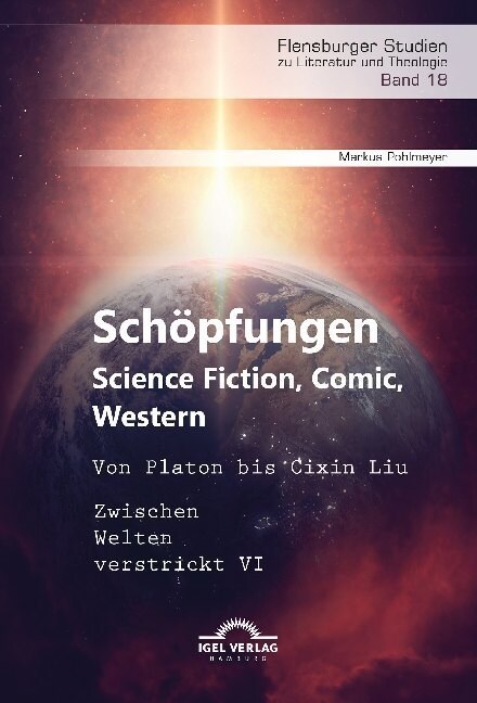 Schopfungen: Science Fiction, Comic, Western. Von Platon bis Cixin Liu (Paperback)