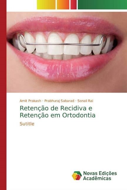 Retencao de Recidiva e Retencao em Ortodontia (Paperback)