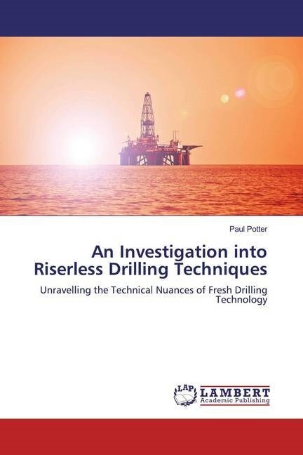 An Investigation into Riserless Drilling Techniques (Paperback)