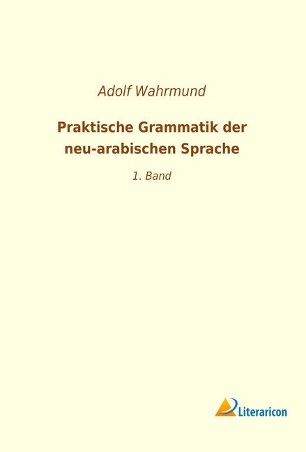 Praktische Grammatik der neu-arabischen Sprache (Paperback)