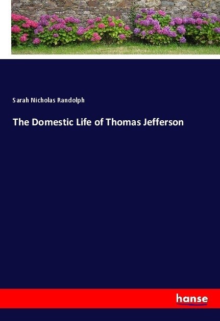 The Domestic Life of Thomas Jefferson (Paperback)