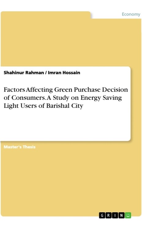 Factors Affecting Green Purchase Decision of Consumers. A Study on Energy Saving Light Users of Barishal City (Paperback)