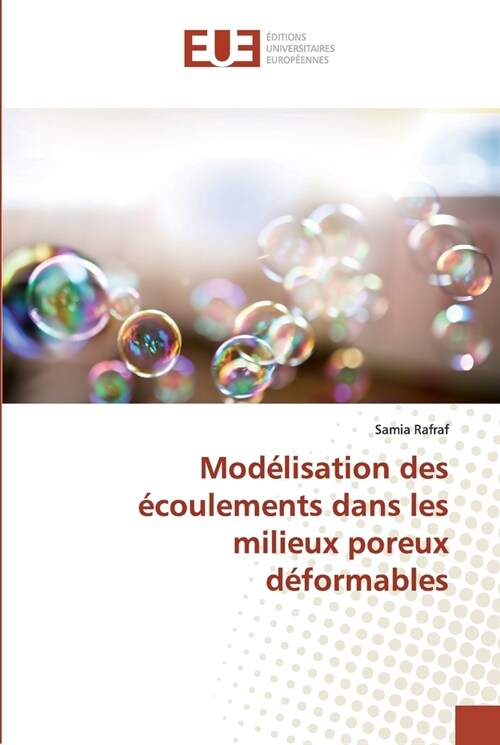 Mod?isation des ?oulements dans les milieux poreux d?ormables (Paperback)