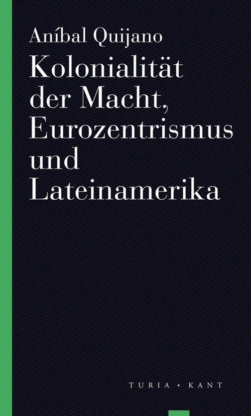 Kolonialitat der Macht, Eurozentrismus und Lateinamerika (Paperback)