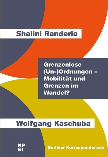 Grenzenlose (Un-)Ordnungen - Mobilitat und Grenzen im Wandel (Paperback)