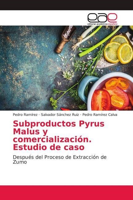 Subproductos Pyrus Malus Despues del Proceso de Extraccion de Zumo (Paperback)