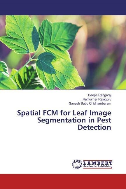 Spatial FCM for Leaf Image Segmentation in Pest Detection (Paperback)