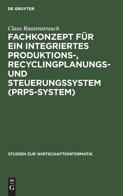 Fachkonzept F? Ein Integriertes Produktions-, Recyclingplanungs- Und Steuerungssystem (Prps-System) (Hardcover, Reprint 2020)