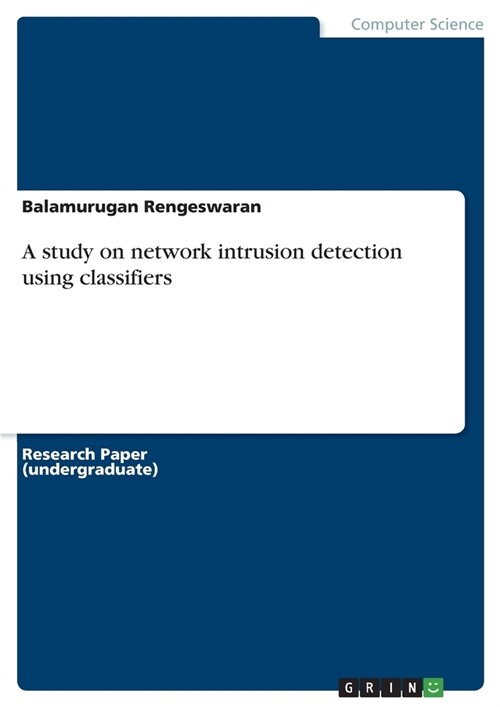 A study on network intrusion detection using classifiers (Paperback)