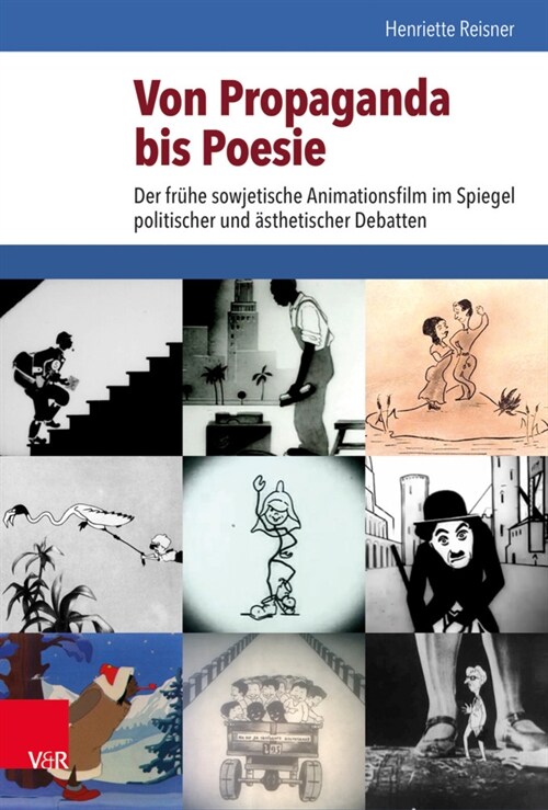 Von Propaganda Bis Poesie: Der Fruhe Sowjetische Animationsfilm Im Spiegel Politischer Und Asthetischer Debatten (Hardcover, 1. Auflage 2020)