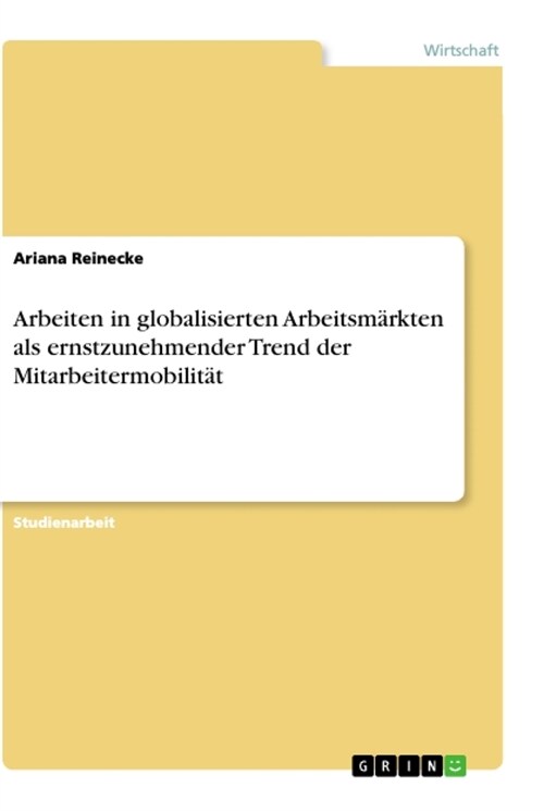 Arbeiten in globalisierten Arbeitsm?kten als ernstzunehmender Trend der Mitarbeitermobilit? (Paperback)