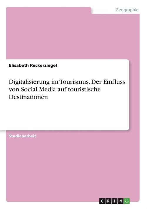 Digitalisierung im Tourismus. Der Einfluss von Social Media auf touristische Destinationen (Paperback)