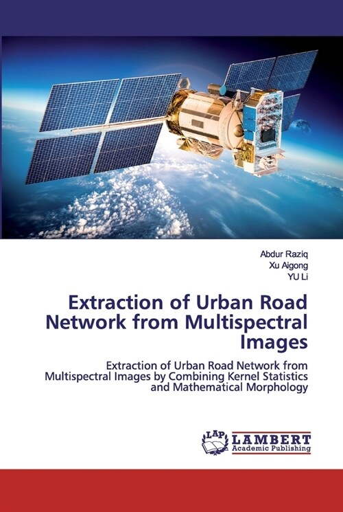 Extraction of Urban Road Network from Multispectral Images (Paperback)