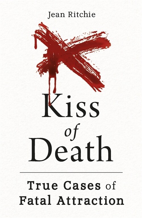 Kiss of Death : True Cases of Fatal Attraction (Paperback)