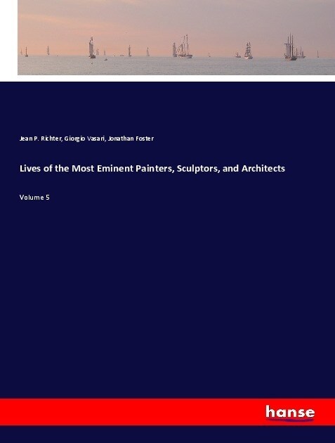 Lives of the Most Eminent Painters, Sculptors, and Architects (Paperback)