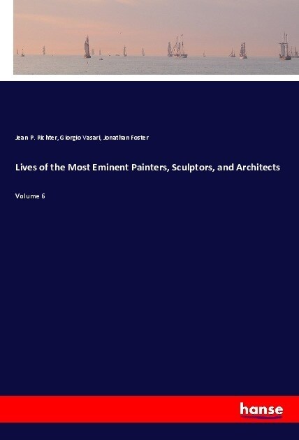 Lives of the Most Eminent Painters, Sculptors, and Architects (Paperback)