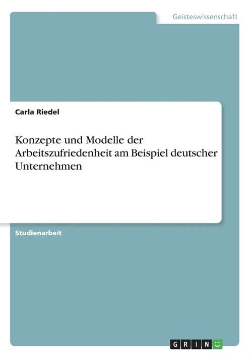 Konzepte und Modelle der Arbeitszufriedenheit am Beispiel deutscher Unternehmen (Paperback)