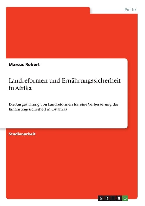 Landreformen und Ern?rungssicherheit in Afrika: Die Ausgestaltung von Landreformen f? eine Verbesserung der Ern?rungssicherheit in Ostafrika (Paperback)